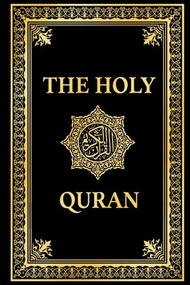 Cover Image for The Holy Quran in English, Noble Quran English Translation by Marmaduke Pickthall: Premium Paperback Black Edition, Koran in English (annotated) -- Marmaduke Pickthall, Paperback