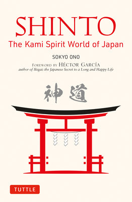 Cover Image for Shinto: The Kami Spirit World of Japan -- Sokyo Ono, Paperback