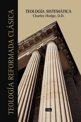 Cover Image for Teología Sistemática de Charles Hodge -- Charles Hodge, Paperback