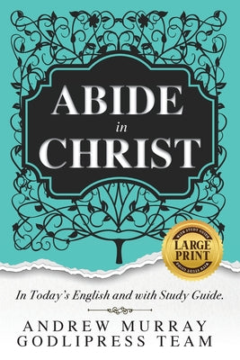 Cover Image for Andrew Murray Abide in Christ: In Today's English and with Study Guide (LARGE PRINT) -- Godlipress Team, Paperback