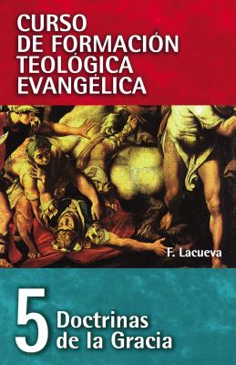 Cover Image for El Cft 05 - Doctrinas de la Gracia -- Francisco Lacueva, Paperback