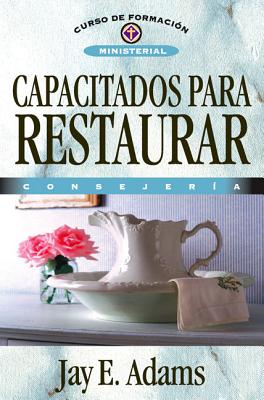 Los Capacitados Para Restaurar: Consejer��a -- Jay E. Adams, Paperback