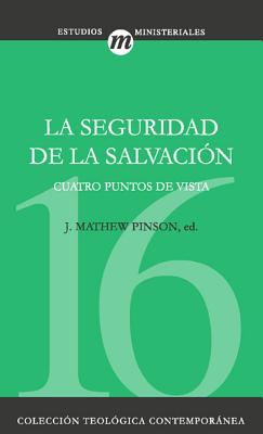 Cover Image for La Seguridad de la Salvación -- J. Matthew Pinson, Paperback