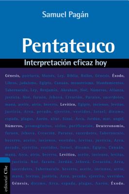 El Pentateuco: Interpretaci��n eficaz hoy -- Samuel Pagán, Paperback