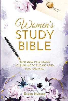 Cover Image for Women's Study Bible: Read Bible in 52-Weeks. Journaling to Engage Mind, Soul and Will. (Value Version) -- Eileen Nyberg, Paperback