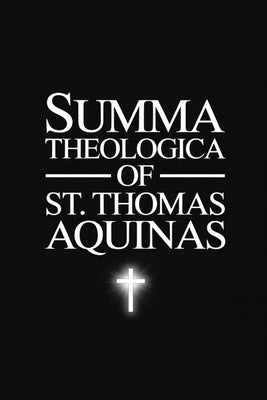 Cover Image for The Summa Theologica of St. Thomas Aquinas -- Thomas Aquinas, Paperback