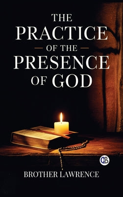 Cover Image for The Practice of the Presence of God -- Brother Lawrence, Hardcover