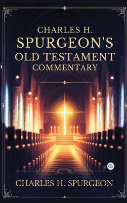 Cover Image for Charles H. Spurgeon's Old Testament Commentary -- Charles H. Spurgeon, Hardcover