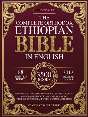 The Complete Orthodox Ethiopian Bible in English: A Comprehensive Collection of Scriptures and Apocrypha Including the Book of Enoch, Ezras, Jubilees, -- Covenant Sacred Press, Paperback