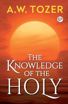 Cover Image for The Knowledge of the Holy -- A W Tozer, Paperback