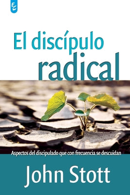 El Discípulo Radical -- John Stott, Paperback
