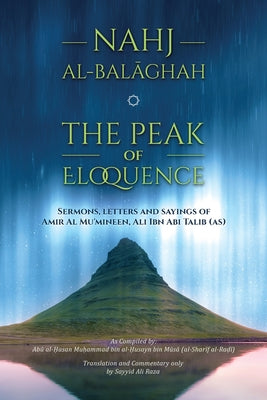Cover Image for Nahj al-Balaghah- The Peak of Eloquence -- Ali Bin Abi Talib, Paperback