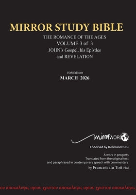 Cover Image for PAPERback 15th Edition MARCH 2026 MIRROR STUDY BIBLE 516p VOLUME 3 OF 3 John's Writings; Gospel; 1st Epistle & Apocalypse -- Francois Du Toit, Paperback