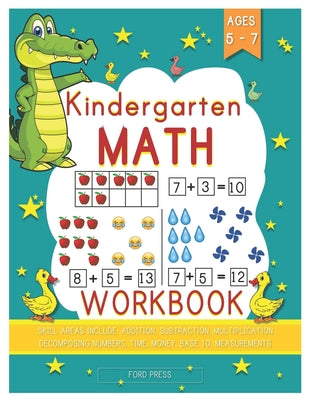 Cover Image for Kindergarten Math Workbook: Kindergarten and 1st Grade Workbook Age 5 - 7 - Early Reading and Writing, Numbers 0-20, Addition and Subtraction Acti -- Ford Press, Paperback