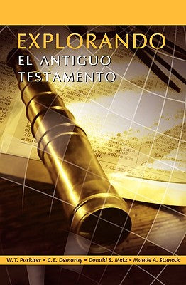 Cover Image for EXPLORANDO EL ANTIGUO TESTAMENTO (Spanish: Exploring the Old Testament) -- Westlake T. Purkiser, Paperback