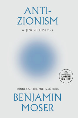 Anti-Zionism: A Jewish History -- Benjamin Moser, Paperback