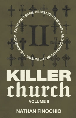 Cover Image for Killer Church: Faith isn't safe, rebellion is boring, and cowards won't inherit the kingdom -- Nathan Finochio, Paperback