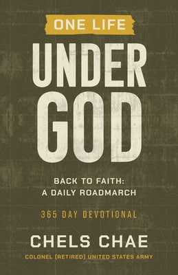 One Life Under God: Back to Faith: A Daily Roadmarch -- Chels Chae, Paperback