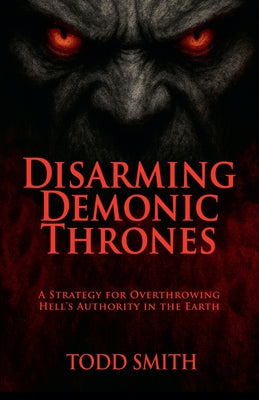 Cover Image for Disarming Demonic Thrones -- Todd Smith, Paperback
