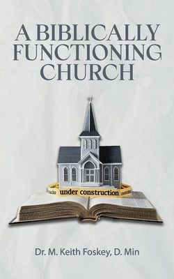 Cover Image for A Biblically Functioning Church -- M. Keith Foskey, Paperback