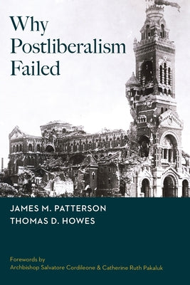 Cover Image for Why Postliberalism Failed -- James M. Patterson, Paperback