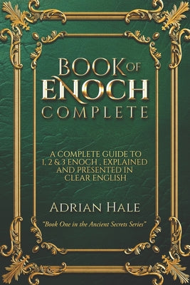 Cover Image for Book of Enoch Complete: The Full Collection of 1,2 & 3 Enoch Restored in Clear English, Annotated and Illustrated -- Adrian Hale, Paperback