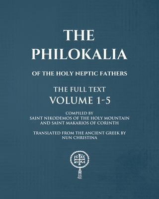 Cover Image for The Philokalia Volumes 1 - 5 The FULL Text -- Nun Christina, Paperback