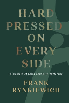 Cover Image for Hard Pressed on Every Side: a memoir of faith found in suffering -- Frank Rynkiewich, Paperback