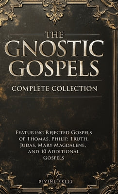 Cover Image for The Gnostic Gospels Complete Collection -- Divine Press, Hardcover