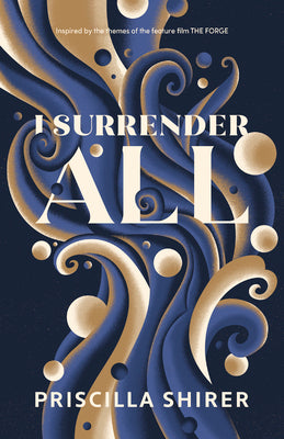 Cover Image for I Surrender All -- Priscilla Shirer, Paperback