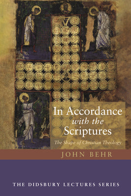 Cover Image for In Accordance with the Scriptures: The Shape of Christian Theology -- John Behr, Paperback