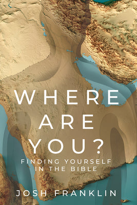 Cover Image for Where Are You?: Finding Yourself in the Bible -- Josh Franklin, Paperback