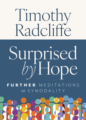 Cover Image for Surprised by Hope: Further Meditations on Synodality -- Timothy Radcliffe, Paperback