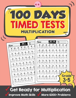 Cover Image for 100 Days Timed Tests Multiplication: Everyday Math Drills Timed Practice for Grade 3-5, Daily Math Practice Workbook -- Tuebaah, Paperback