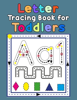 Cover Image for Letter Tracing Book for Toddlers: First Learn to Write Practice Beginner Tracing Lines Alphabet Lowercase and Uppercase Numbers and Shapes -- Denis Jean, Paperback