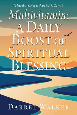 Cover Image for Multivitamin: A Daily Boost of Spiritual Blessing -- Darrel Walker, Paperback