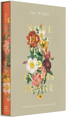 Cover Image for None Like Him and in His Image Gift Edition: Beholding the Character of God (2 Volumes in 1) -- Jen Wilkin, Hardcover