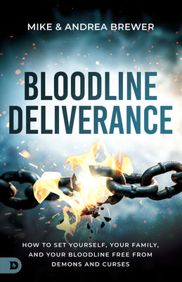 Cover Image for Bloodline Deliverance: How to Set Yourself, Your Family, and Your Bloodline Free from Demons and Curses -- Mike Brewer, Paperback