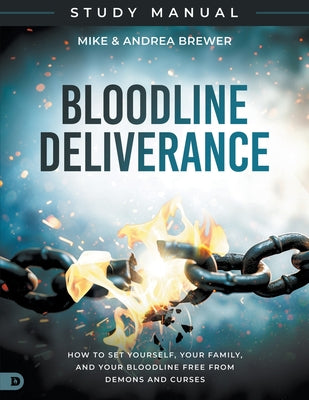 Cover Image for Bloodline Deliverance Study Manual: How to Set Yourself, Your Family, and Your Bloodline Free from Demons and Curses -- Mike Brewer, Paperback