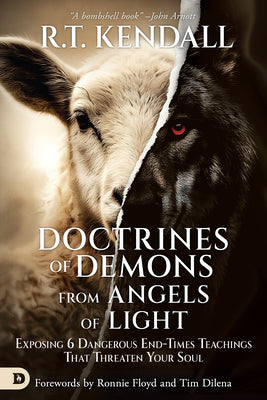 Doctrines of Demons from Angels of Light: Exposing 6 Dangerous End-Times Teachings That Threaten Your Soul -- R. T. Kendall, Paperback