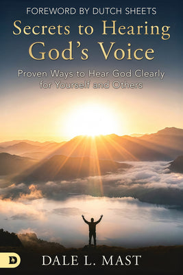 Cover Image for Secrets to Hearing God's Voice: Proven Ways to Hear God Clearly for Yourself and Others -- Dale Mast, Paperback