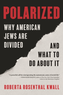 Cover Image for Polarized: Why American Jews Are Divided and What to Do about It -- Roberta Rosenthal Kwall, Hardcover
