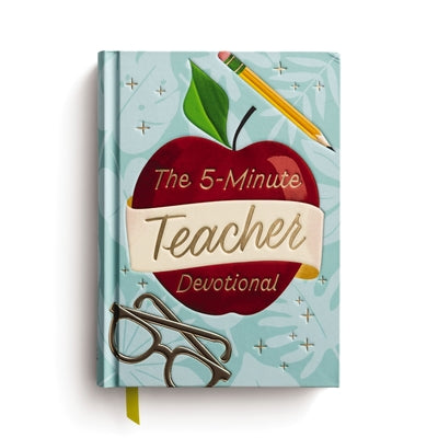Cover Image for The 5-Minute Teacher Devotional: 90 Daily Devotions to Encourage and Uplift (the Perfect Appreciation Gift or Encouraging Present for the Teacher or E -- Dayspring, Hardcover