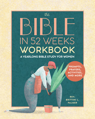 Cover Image for The Bible in 52 Weeks Workbook: A Yearlong Bible Study for Women -- Brittini L. Palmer, Paperback
