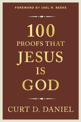 Cover Image for 100 Proofs That Jesus Is God -- Curt Daniel, Paperback