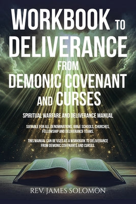 Cover Image for WORKBOOK To Deliverance From Demonic Covenant and Curses: Spiritual Warfare and Deliverance Manual -- James Solomon, Paperback