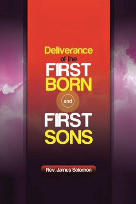 Deliverance of the Firstborn and First Sons -- James Solomon, Paperback