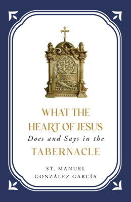 Cover Image for What the Heart of Jesus Does and Says in the Tabernacle -- Eileen Wood Dba El Granito de Arena, Paperback