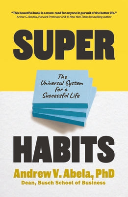 Cover Image for Superhabits: The Universal System for a Successful Life -- Andrew V. Abela, Hardcover