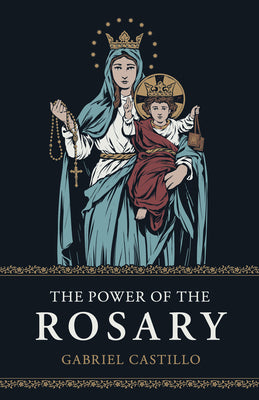 The Power of the Rosary -- Gabriel Castillo, Paperback